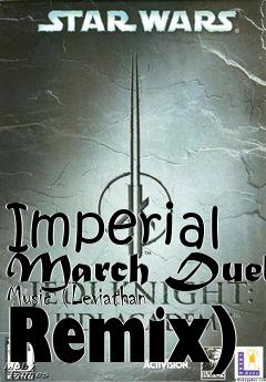 Box art for Imperial March Duel Music (Leviathan Remix)