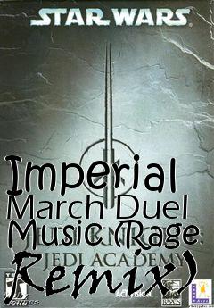 Box art for Imperial March Duel Music (Rage Remix)