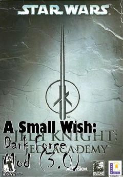 Box art for A Small Wish: Dark Force Mod (3.0)