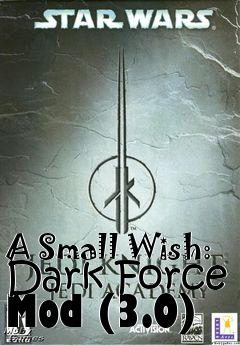 Box art for A Small Wish: Dark Force Mod (3.0)