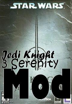 Box art for Jedi Knight 3 Serenity Mod