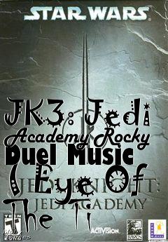 Box art for JK3: Jedi Academy Rocky Duel Music ( Eye Of The Ti