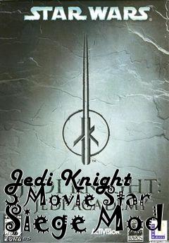 Box art for Jedi Knight 3 Movie Star Siege Mod