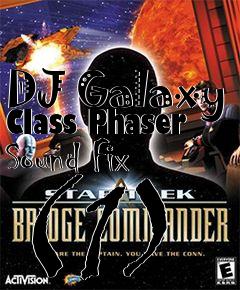 Box art for DJ Galaxy Class Phaser Sound Fix (1)