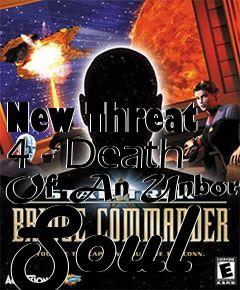 Box art for New Threat 4 - Death Of An Unborn Soul