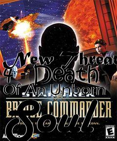 Box art for New Threat 4 - Death Of An Unborn Soul