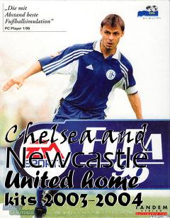 Box art for Chelsea and Newcastle United home kits 2003-2004