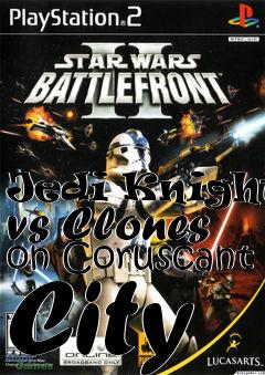 Box art for Jedi Knights vs Clones on Coruscant City