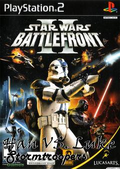 Box art for Han VS. Luke -Stormtroopers
