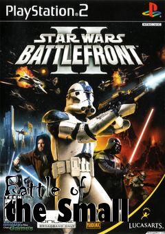 Box art for Battle of the Small