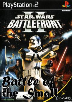 Box art for Battle of the Small