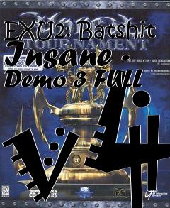 Box art for EXU2: Batshit Insane - Demo 3 FULL v4