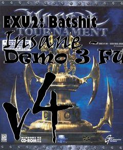 Box art for EXU2: Batshit Insane - Demo 3 FULL v4