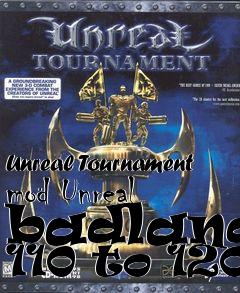 Box art for Unreal Tournament mod Unreal badlands 110 to 120