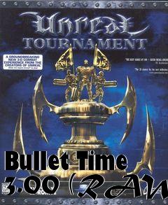 Box art for Bullet Time 3.00 (RAW)