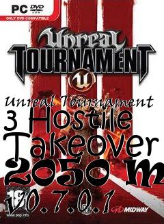 Box art for Unreal Tournament 3 Hostile Takeover 2050 Mod v0.7.0.1