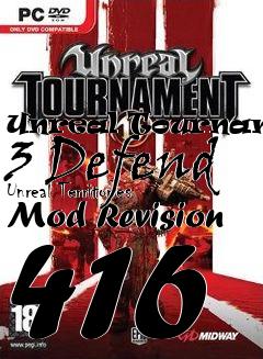 Box art for Unreal Tournament 3 Defend Unreal Territories Mod Revision 416
