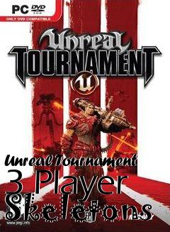 Box art for Unreal Tournament 3 Player Skeletons