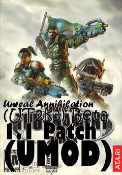 Box art for Unreal Annihilation (UT2k3) Beta 1.1 Patch (UMOD)