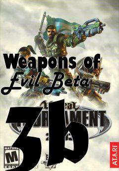 Box art for Weapons of Evil Beta 3b