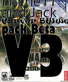Box art for Unreal Tournament 2004 mod Fische11 and Jack Carver BWweapon pack Beta V3