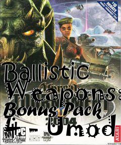 Box art for Ballistic Weapons: Bonus Pack 4 - Umod