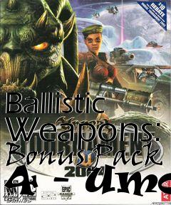 Box art for Ballistic Weapons: Bonus Pack 4 - Umod