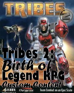 Box art for Tribes 2: Birth of Legend RPG Custom Content