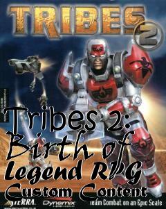 Box art for Tribes 2: Birth of Legend RPG Custom Content