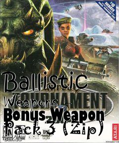 Box art for Ballistic Weapons - Bonus Weapon Pack 3 (Zip)