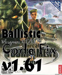 Box art for Ballistic Weapons UT2004 Code Fix v1.61