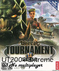 Box art for UT2004 Extreme 0.3 No multiplayer