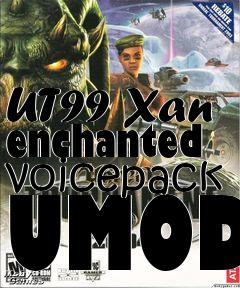 Box art for UT99 Xan enchanted voicepack UMOD