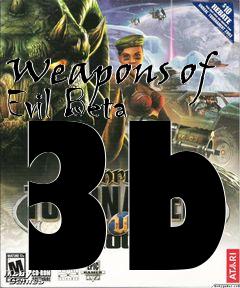 Box art for Weapons of Evil Beta 3b