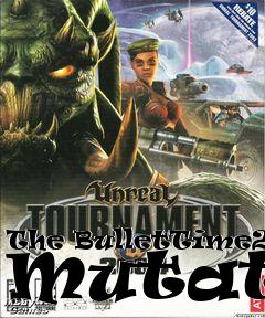 Box art for The BulletTime2004 Mutator