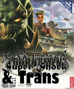 Box art for Reskinned Super Shock & Trans