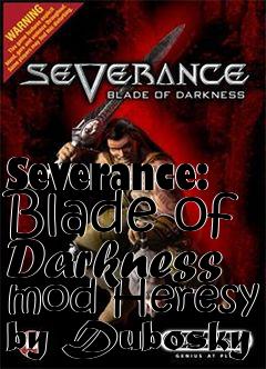 Box art for Severance: Blade of Darkness mod Heresy by Dubosky