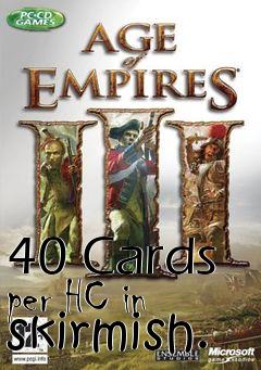 Box art for 40 Cards per HC in skirmish.