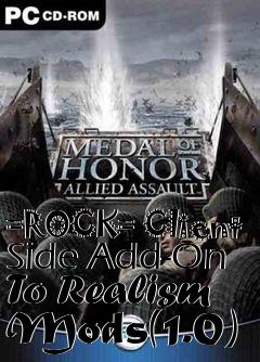 Box art for =ROCK= Client Side Add-On To Realism Mods(1.0)