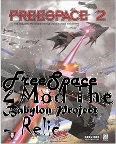 Box art for FreeSpace 2 Mod The Babylon Project - Relic