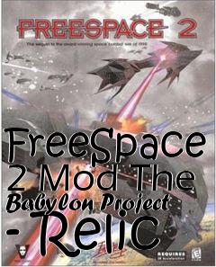 Box art for FreeSpace 2 Mod The Babylon Project - Relic