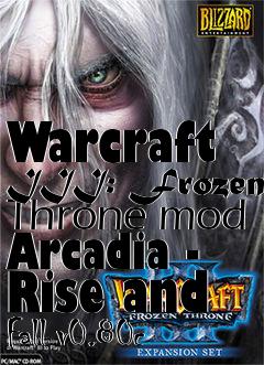 Box art for Warcraft III: Frozen Throne mod Arcadia - Rise and Fall v0.80c