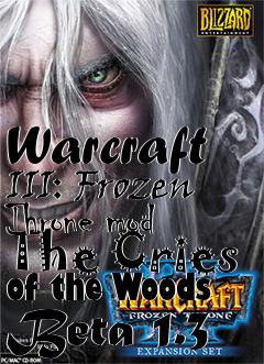 Box art for Warcraft III: Frozen Throne mod The Cries of the Woods Beta 1.3