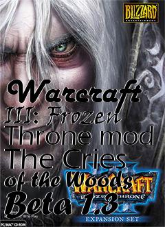 Box art for Warcraft III: Frozen Throne mod The Cries of the Woods Beta 1.3