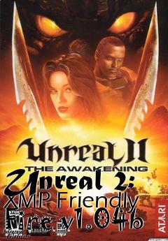 Box art for Unreal 2: XMP Friendly Fire v1.04b