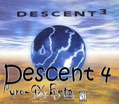 Box art for Descent 4 Pyro-GX Beta