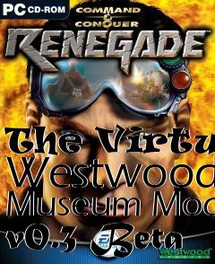 Box art for The Virtual Westwood Museum Mod v0.3 Beta