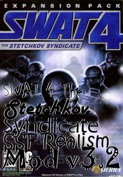 Box art for SWAT 4 The Stetchkov Syndicate SSF Realism Mod v3.2