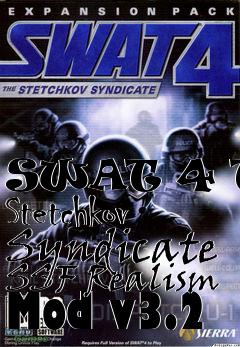 Box art for SWAT 4 The Stetchkov Syndicate SSF Realism Mod v3.2