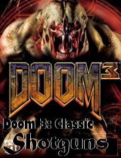 Box art for Doom 3: Classic Shotguns